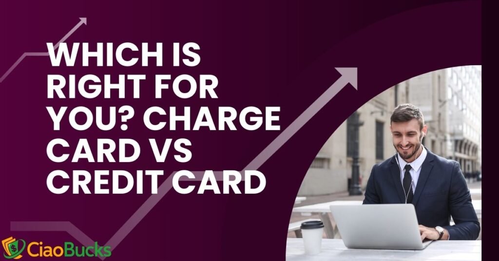Which is right for you? Charge Card VS Credit Card